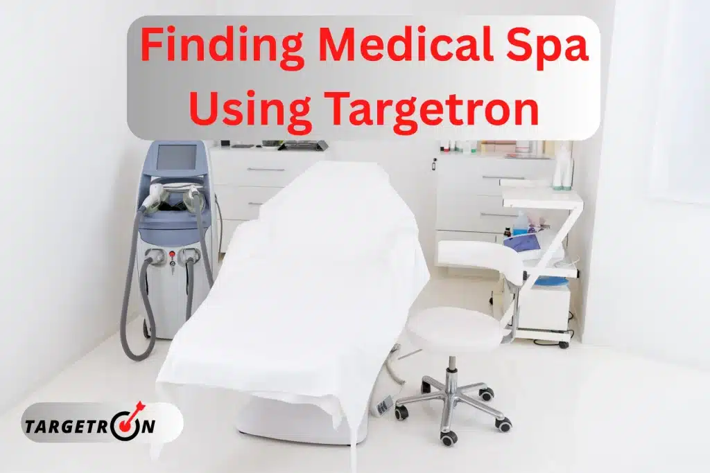 How to Find Med Spa with Targetron